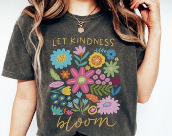 Floral Summer Shirt, Let Kindness Bloom Tshirt Retro Motivational T-shirt For Women, Boho Flower Tee, Wildflower Mom Shirt Teachers Gift LKB