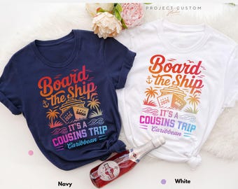 Board The Ship It's A Cousins Trip Shirt, Cousin Cruise Shirt, Family Vacation Matching Shirts, Cruise Squad Tee, Cruise Gift