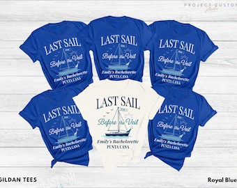 May include: Royal blue and cream-colored t-shirts with the text "LAST SAIL Before the Veil" and a sailboat graphic. The shirts are for Emily's Bachelorette in Punta Cana. The shirts are Gildan Tees.