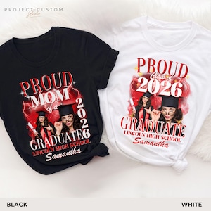 May include: Black and white t-shirts with graduation designs. The black shirt says "Proud Mom of a 2026 Graduate" with a photo and the name "Samantha." The white shirt says "Proud Class of 2026 Graduate" with a photo and the name "Samantha."