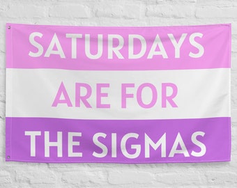 Sorority Flag, Saturdays are for the Sigmas, Saturdays are for the girls, Saturdays are for the boys, Sorority Girls, Sorority Gift