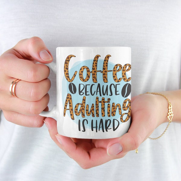 Coffee because adulting is hard, funny mug, office gift, offensive mug, gift for her, joke mugs, sassy mug