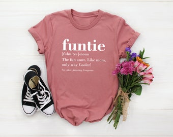 Funtie Definition TShirt, Auntie Shirts, Aunt T Shirt, Mother's Day TShirt, Gift For Aunty, Aunt Birthday Shirt, Funny Aunt Tee, Aunt Gift