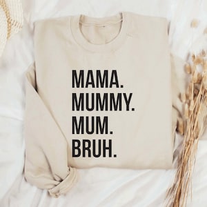 Mama Mummy Mum Bruh Sweatshirt, new mum jumper, new mother, mum of boys sweater, Mama top, Bruh shirt, Bruh Tshirt