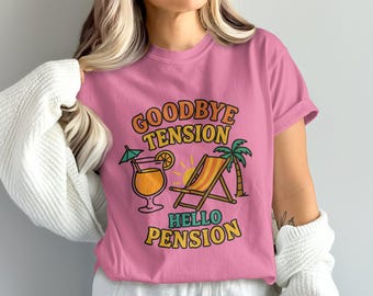 Goodbye Tension Hello Pension T-Shirt: Relaxing Beach Retirement Tee