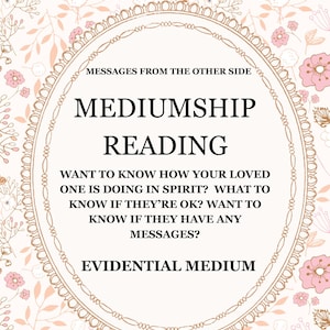 Mediumship Reading * Evidential Medium * Want to know how your loved one is doing in Spirit?