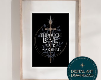 May include: Framed art print with a black background featuring a cross, floral elements, and the text "THROUGH LOVE ALL IS POSSIBLE" in white. A teal circle with "DIGITAL ART DOWNLOAD" is in the lower right corner. The frame is light wood.