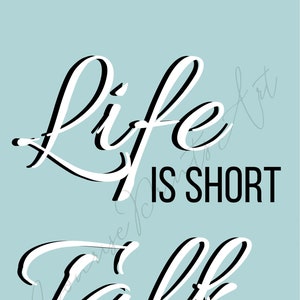 May include: White and black text on a light blue background. The text reads "Life is short, talk fast."