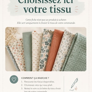 May include: A selection of folded fabric swatches in various patterns and solid colors, including floral prints, polka dots, and solid sage green and terracotta. The image includes text in French, such as 'Choisissez ici votre tissu'.