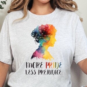 More Pride Less Prejudice Shirt, LGBTQ Pride Shirt, Gay Pride shirt, Jane Austen Inspired, Bi Ally Tee, Rainbow Trans Pride, Equality Tee