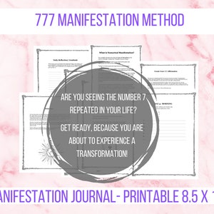 May include: A printable 8.5 x 11 inch manifestation journal with the text "777 Manifestation Method" and "Are you seeing the number 7 repeated in your life? Get ready, because you are about to experience a transformation!"