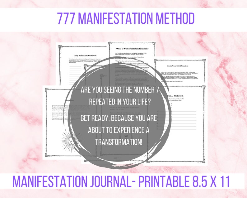 May include: A printable 8.5 x 11 inch manifestation journal with the text "777 Manifestation Method" and "Are you seeing the number 7 repeated in your life? Get ready, because you are about to experience a transformation!"