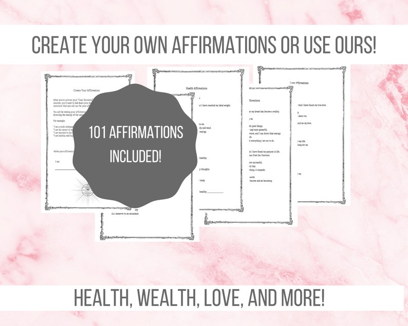 May include: A printable workbook with a grey circle that says "101 Affirmations Included!" and the text "Create Your Own Affirmations or Use Ours!" at the top. The workbook is divided into sections for health, wealth, love, and more.