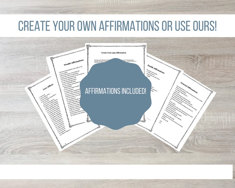 May include: A set of five printable affirmation sheets with different categories: Love, Wealth, Create Your Own Affirmations, Health, and General. The sheets are printed on white paper with black text and a decorative border. The text "AFFIRMATIONS INCLUDED!" is written in a circle on the sheet labelled "Create Your Own Affirmations".