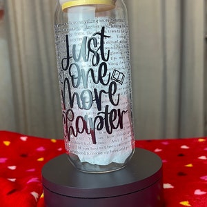 Book lover glass cup - just one more chapter cup - readers and iced coffee lover cup