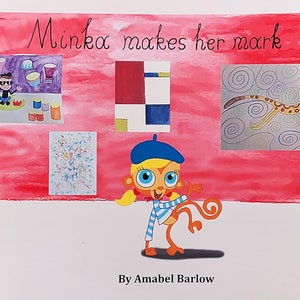 May include: A colourful illustration of a monkey wearing a blue beret and a striped shirt. The monkey is standing on a white background with a red watercolour wash behind it. The title "Minka makes her mark" is written in black cursive at the top of the page. There are four smaller illustrations of artwork around the monkey, including a cat, a drum set, a geometric design, and a splatter painting.