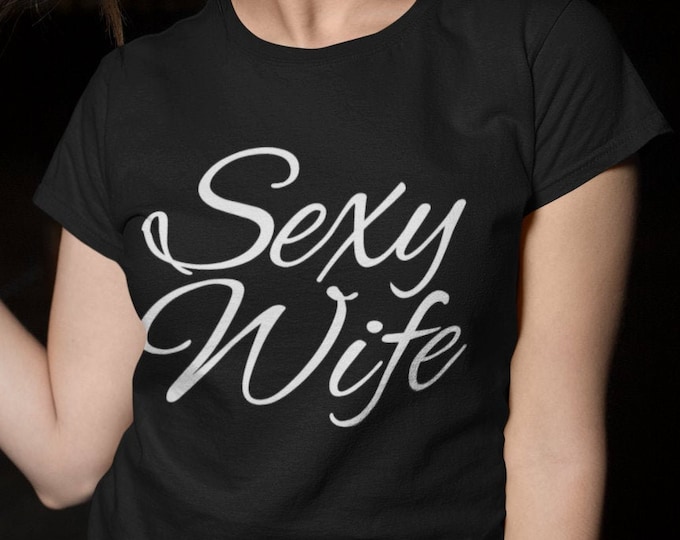 Sexy Wife, Sexy, My Wife is Sexy, I Love My Wife, My Wife is My Life, Gift for Her, Gift for