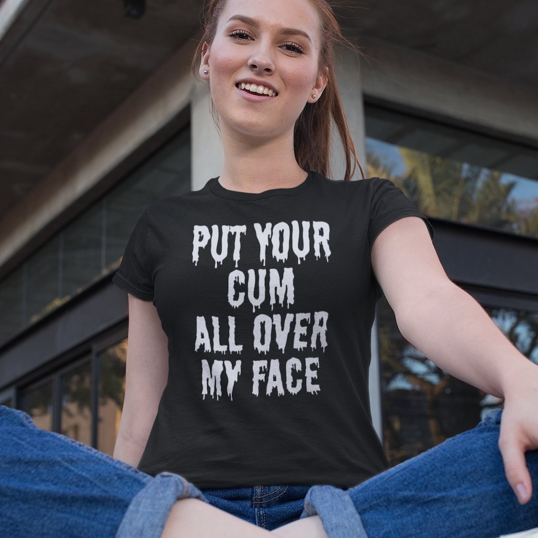 Put Your Cum All Over My Face Cum On My Face Cum Slut Cum Etsy