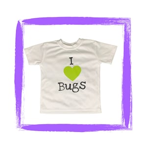 Toddler Shirt with Insects I Love Bugs Tee Graphic Tee Girl/Boy Shirt Fun Gift Cute Bug Lover Tee Insect Shirt Toddler Shirt Graphic Tee