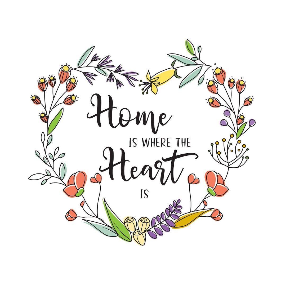 HOME is Where the HEART IS Printable Download of a Colorful Floral ...