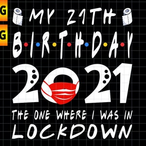 Download 19th Birthday The One Where I Was In Lockdown 2021 Svg Png Etsy