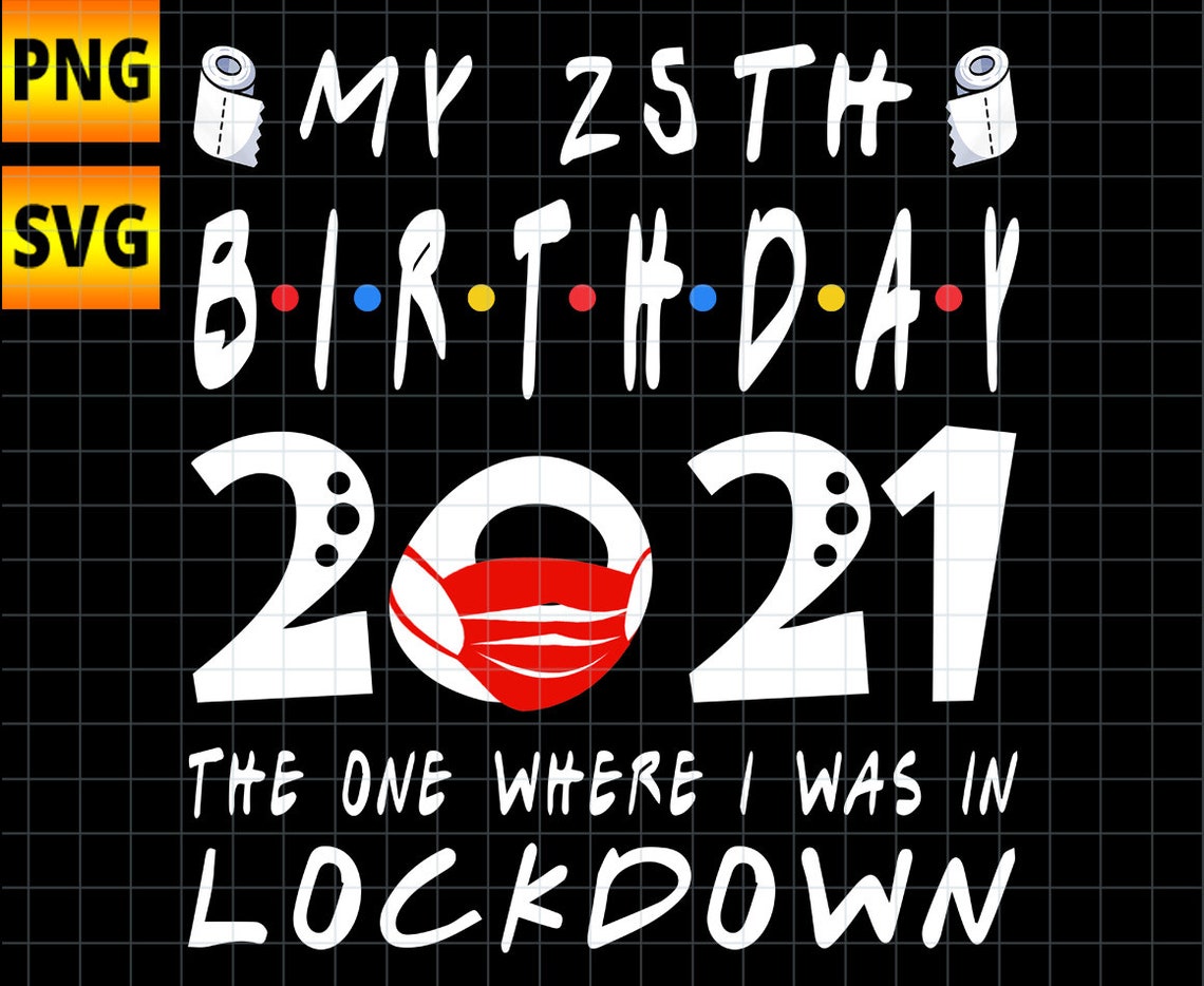 Free Free Birthday In Lockdown Svg 370 SVG PNG EPS DXF File
