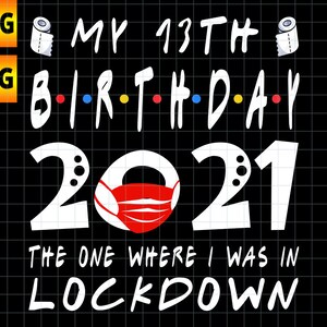 Download 19th Birthday The One Where I Was In Lockdown 2021 Svg Png Etsy