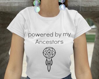 Powered By My Ancestors Tee (Native American, American Indian, Indigenous Heritage T-Shirt)