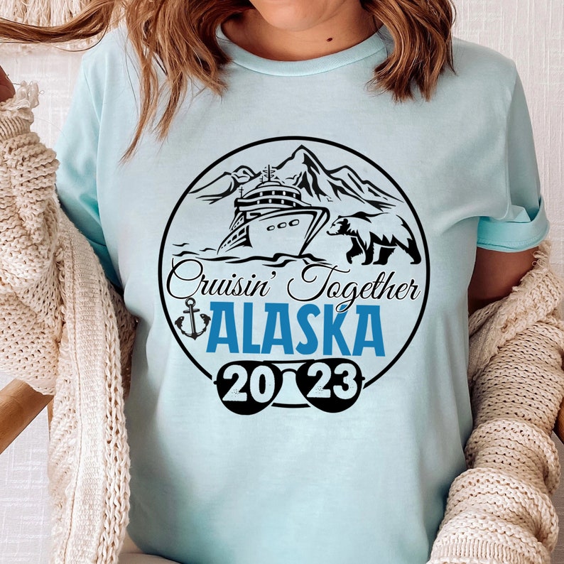 Cruisin Together Alaska 2023 Shirt Alaska Cruise 2023 - Etsy