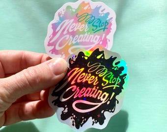 Hand drawn holographic glitter sticker - Never Stop Creating - 4 x 5 cm, SET of 2
