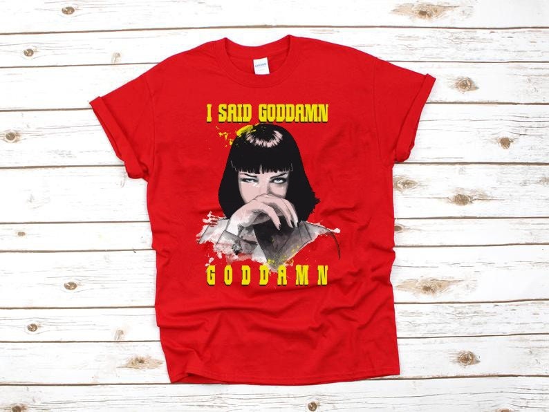 Pulp Fiction Goddamn Mia T Shirt,Gift For Uma Thurman And Pulp Fiction Fans,Hoodie Sweat T Shirt