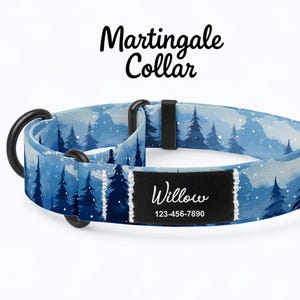 May include: A blue martingale dog collar with a winter forest design. The collar has a black D-ring and a black name tag with the name "Willow" and a phone number. The words "Martingale Collar" are at the top.