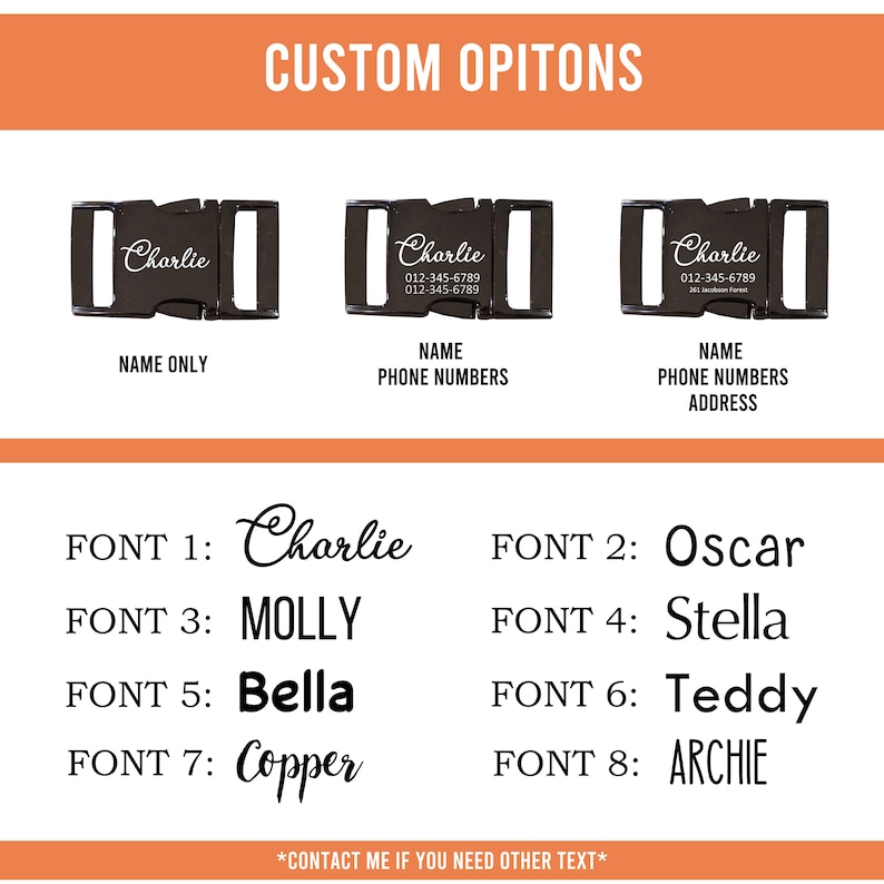 May include: Three black metal dog tag buckles with different customization options. The first buckle says "Charlie" and has the option for a name only. The second buckle says "Charlie" and has the option for a name and phone numbers. The third buckle says "Charlie" and has the option for a name, phone numbers, and address. Below the buckles are eight different font styles for the name, including "Charlie", "Oscar", "Molly", "Stella", "Bella", "Teddy", "Copper", and "Archie".