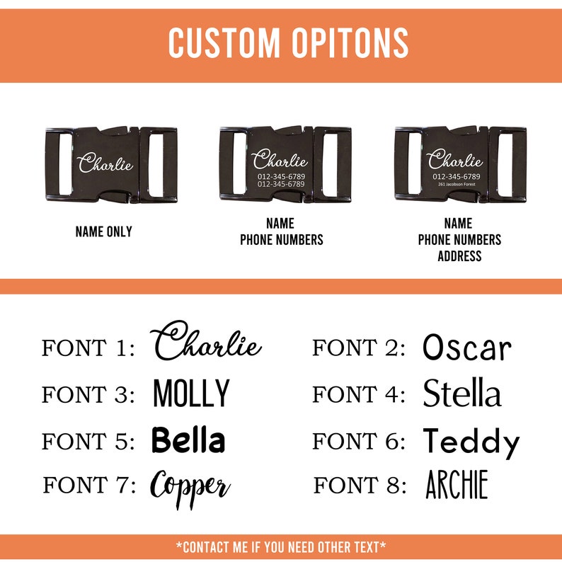 May include: Three black metal dog tag buckles with different customization options. The first buckle says "Charlie" and has the option for a name only. The second buckle says "Charlie" and has the option for a name and phone numbers. The third buckle says "Charlie" and has the option for a name, phone numbers, and address. Below the buckles are eight different font options for the text on the buckles. The fonts are labeled 1 through 8 and include the names Charlie, Oscar, Molly, Stella, Bella, Teddy, Copper, and Archie.