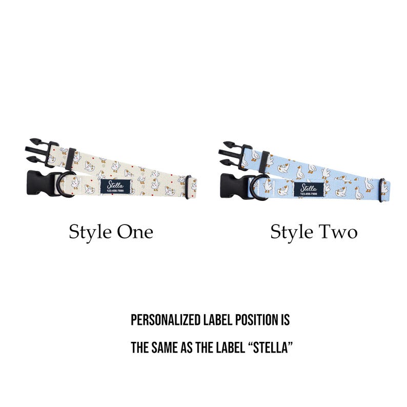 May include: Two dog collars with black buckles and adjustable straps. Style One is beige with white goose illustrations. Style Two is light blue with white goose illustrations. Both have a label that says "Stella". The text says "PERSONALIZED LABEL POSITION IS THE SAME AS THE LABEL 'STELLA'".