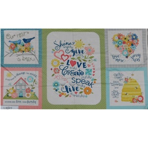 May include: A patchwork fabric panel with various inspirational designs. It includes images of a bird nest, a house, a heart-shaped floral arrangement, and a beehive. The central panel features the words "Shine brightly, give freely, love truly, create joyfully, speak kindly, live thankfully."