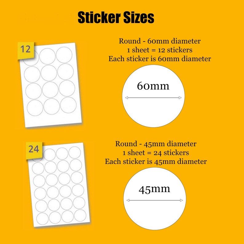 May include: Image showing sticker sizes with the text "Sticker Sizes". The image displays two sheets of white round stickers, one with 12 stickers and the other with 24. The image also shows the sticker diameters: 60mm and 45mm.