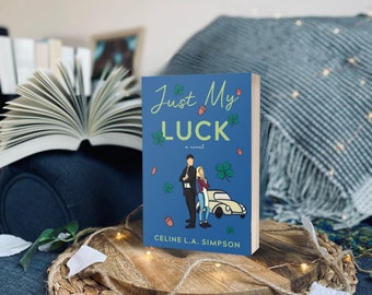 Just My Luck: A steaming hot dark, dirty, witty 'enemies-to-lovers' romance by Celine L.A. Simpson