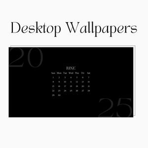 May include: Black and white desktop wallpaper with the text "Desktop Wallpapers" at the top and a calendar for June 2025.