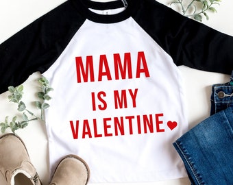 Mama is my Valentine Shirt, Mommy Is My Valentine, Valentines Day Shirt, Baby Valentines Day Outfit, Cute Baby Valentine Clothes, Kid Raglan