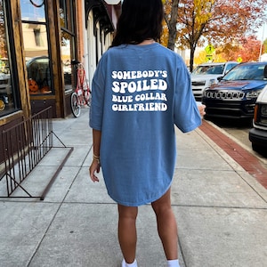 Blue Collar Girlfriend Shirt, Comfort Color Shirt, Somebody's Spoiled Blue Collar Girlfriend Shirt, Spoiled Girlfriend Tee, Blue Collar Tee