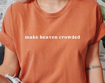 Make Heaven Crowded T-shirt, Christian Apparel, Jesus is King, Faith Clothing, Christian T-Shirt, Christian Gift, Faith apparel