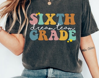 Sixth Grade Dream Team T-Shirt, Sixth Grade Teacher Shirt, Comfort Color Teacher Shirt, Teacher Team Shirts, Sixth Grade Crew Shirt