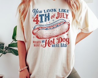 Comfort Colors You Look Like The 4th Of July Makes Me Want A Hot Dog Real Bad Shirt, Funny 4th Of July T-shirt, USA Shirt, America Shirt