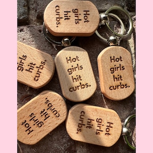 Hot Girls Hit Curbs keychain, Laser engraved keychain, Wooden keychain