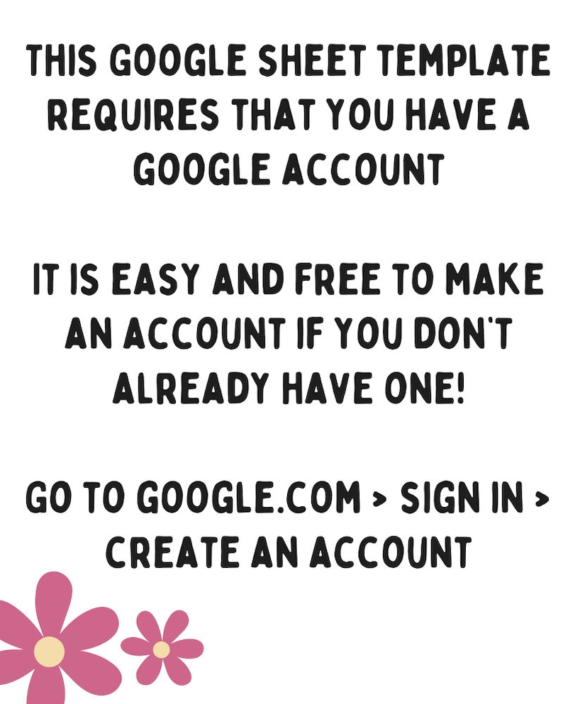 Pu&ograve; includere: Testo su sfondo bianco con fiori rosa in basso. Il testo dice: "Questo modello di foglio di calcolo Google richiede che tu abbia un account Google. &Egrave; facile e gratuito creare un account se non ne hai gi&agrave; uno! Vai su google.com > Accedi > Crea un account."