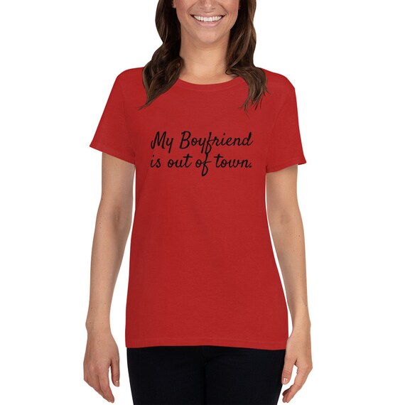 My Boyfriend is Out of Town T-shirt - Etsy