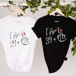 Middle Finger T-shirt, 40th Birthday Shirt, I Am 39+, I Am 29 Birthday Shirt, funny Birthday Gift, Custom Middle Finger Birthday Tee