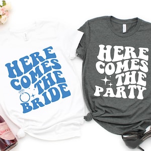 Here Comes The Bride and Here Comes, Wedding Shirt, Bridal Shower or Bachelorette Party Tee, Bride Shirt, Bride Team Shirt, Bridal Party Tee