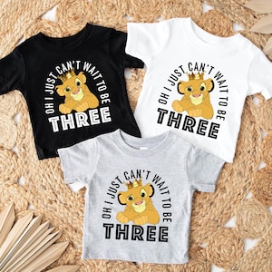 Three Year Old Disney Birthday Simba Oh I Just Can't Wait To Be THREE Disney Shirt, Lion King Disney Birthday Shirt, Boys Disney Birthday